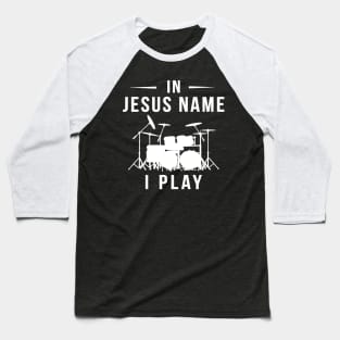 In Jesus' Name, I Rock the Drums! Baseball T-Shirt